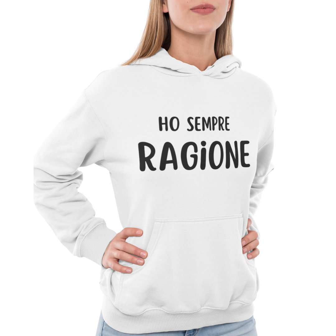 Felpa con Cappuccio Donna "Ho sempre ragione"