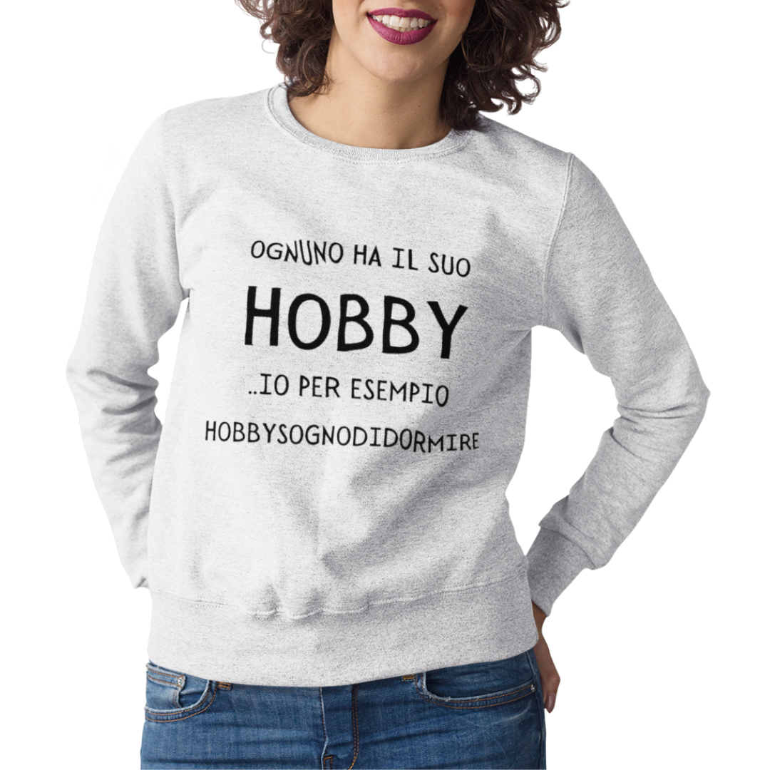 Felpa Girocollo Donna "Ognuno ha il suo hobby"