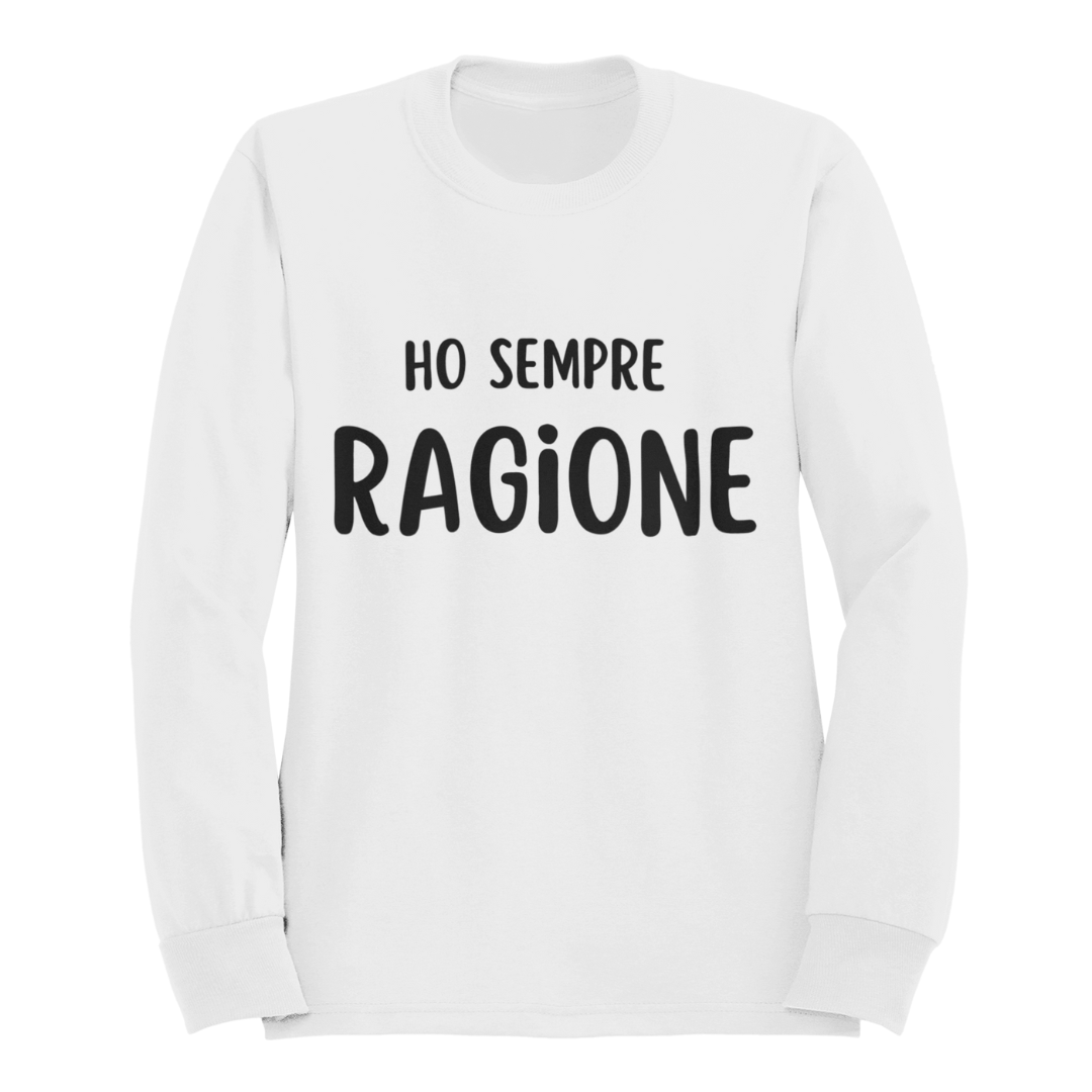 Felpa Girocollo Donna "Ho sempre ragione"