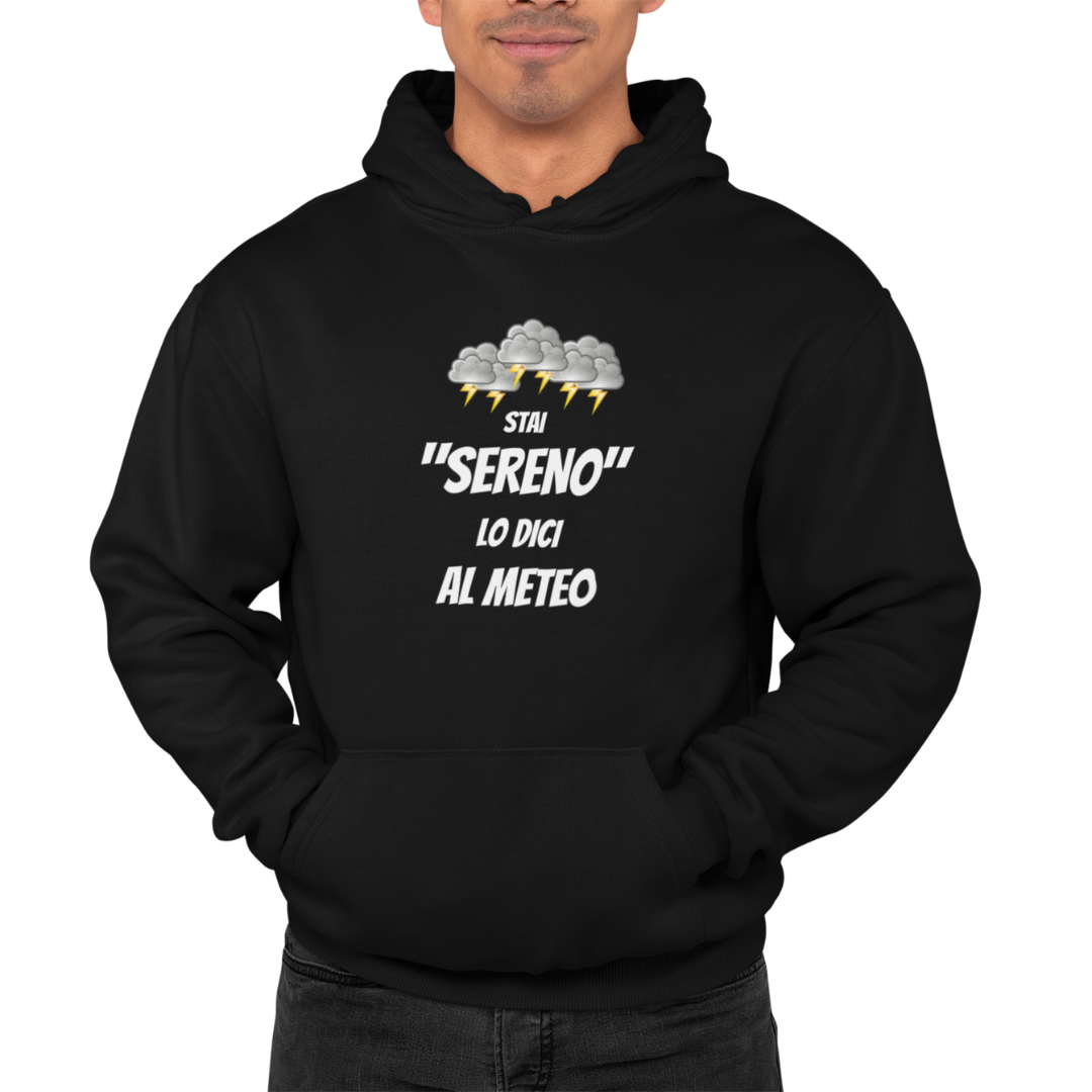 Felpa con Cappuccio Uomo "Stai sereno lo dici al meteo"