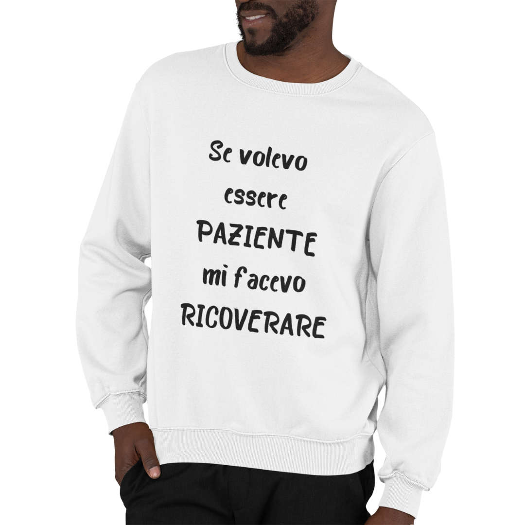 Felpa Girocollo Uomo "Se volevo essere paziente"