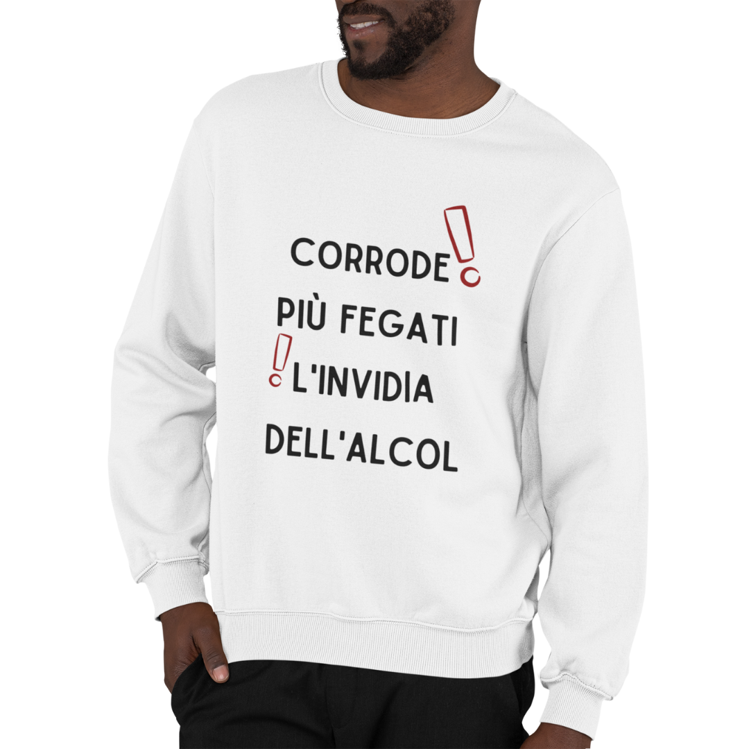 Felpa Girocollo Uomo "Corrode più fegati l'invidia dell'alcol"