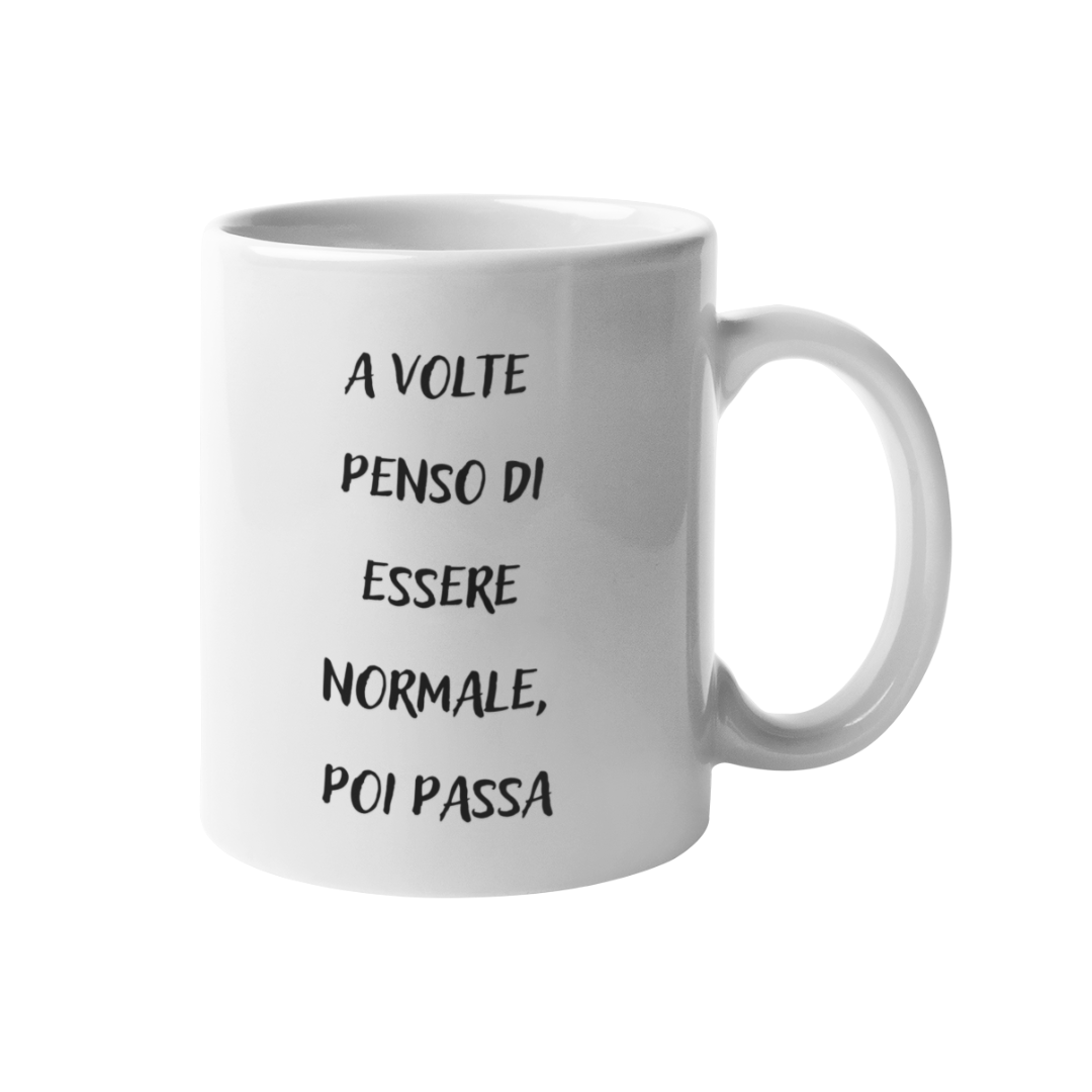 Tazza "A volte penso di essere normale"