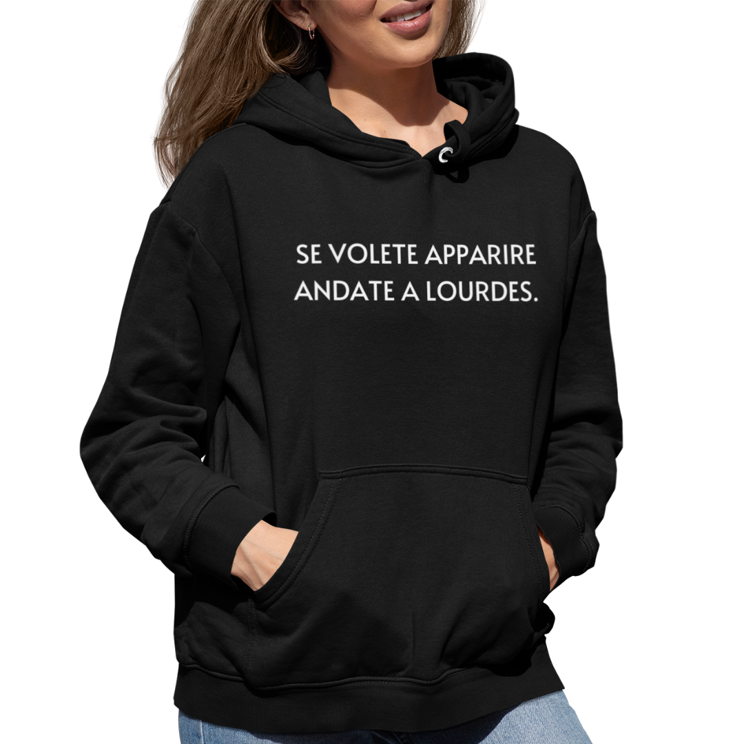 Felpa con Cappuccio "Se volete apparire andate a Lourdes"