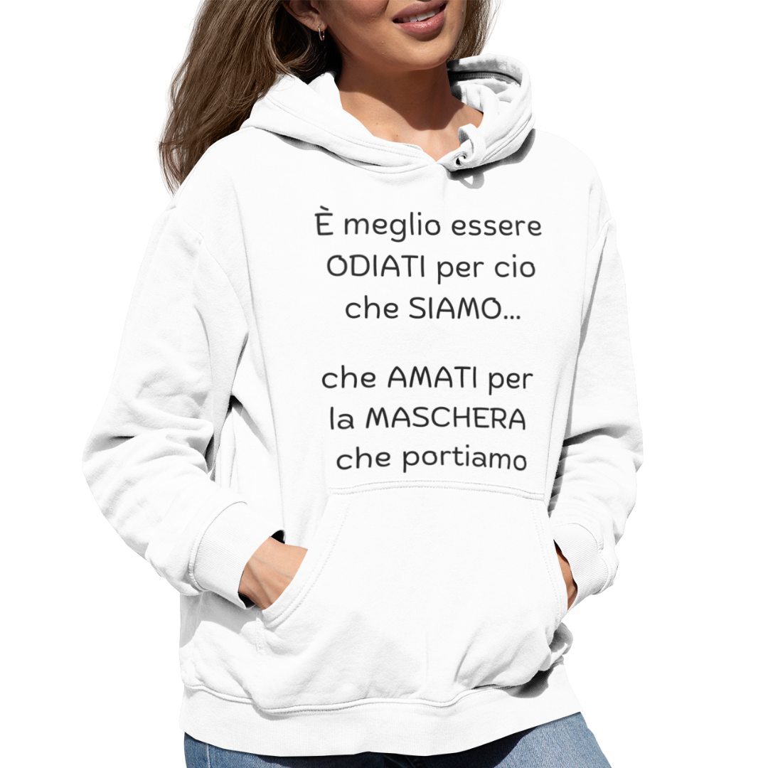 Felpa con Cappuccio "È meglio essere odiati per ciò che siamo"