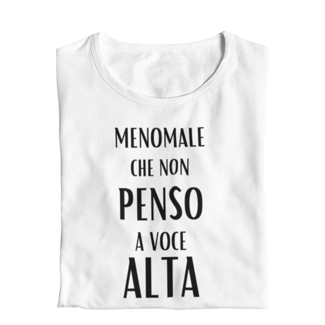 Maglietta Donna "Menomale non che penso a voce alta"