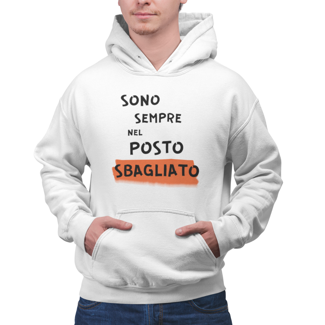 Felpa con Cappuccio Uomo "Sono sempre nel posto sbagliato"