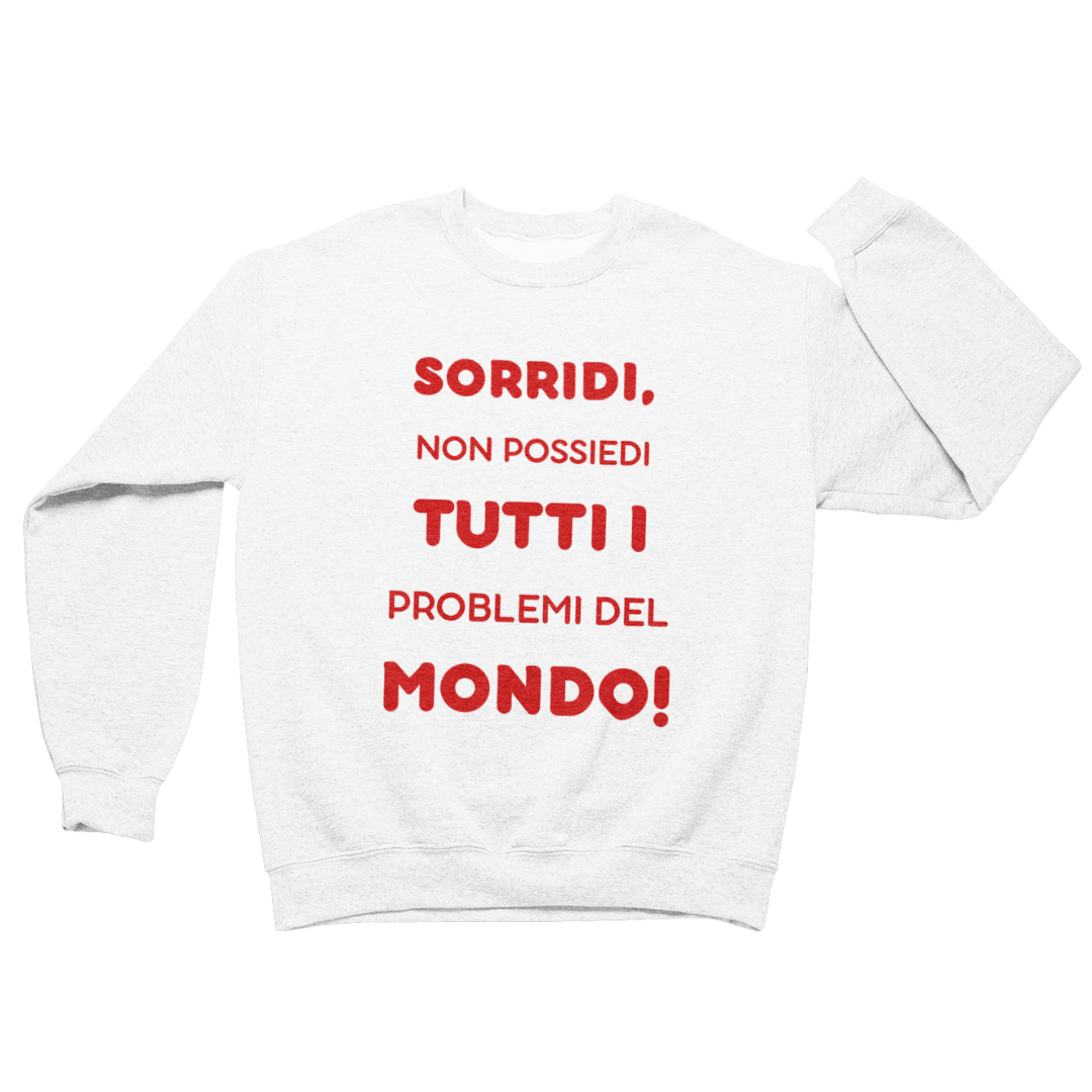 Felpa Girocollo Uomo "Sorridi, non possiedi tutti i problemi"