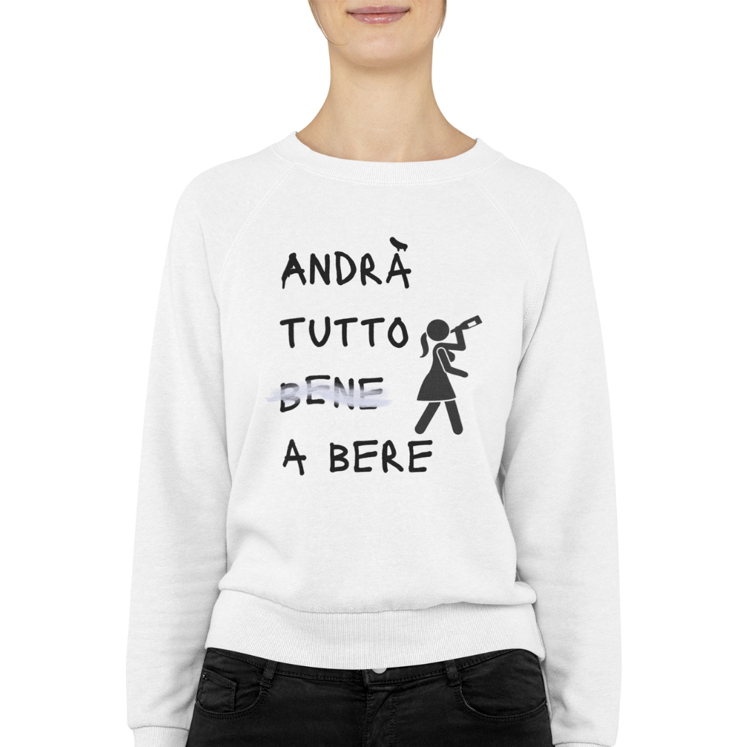 Felpa Girocollo Donna "Tutto andrà a bere"