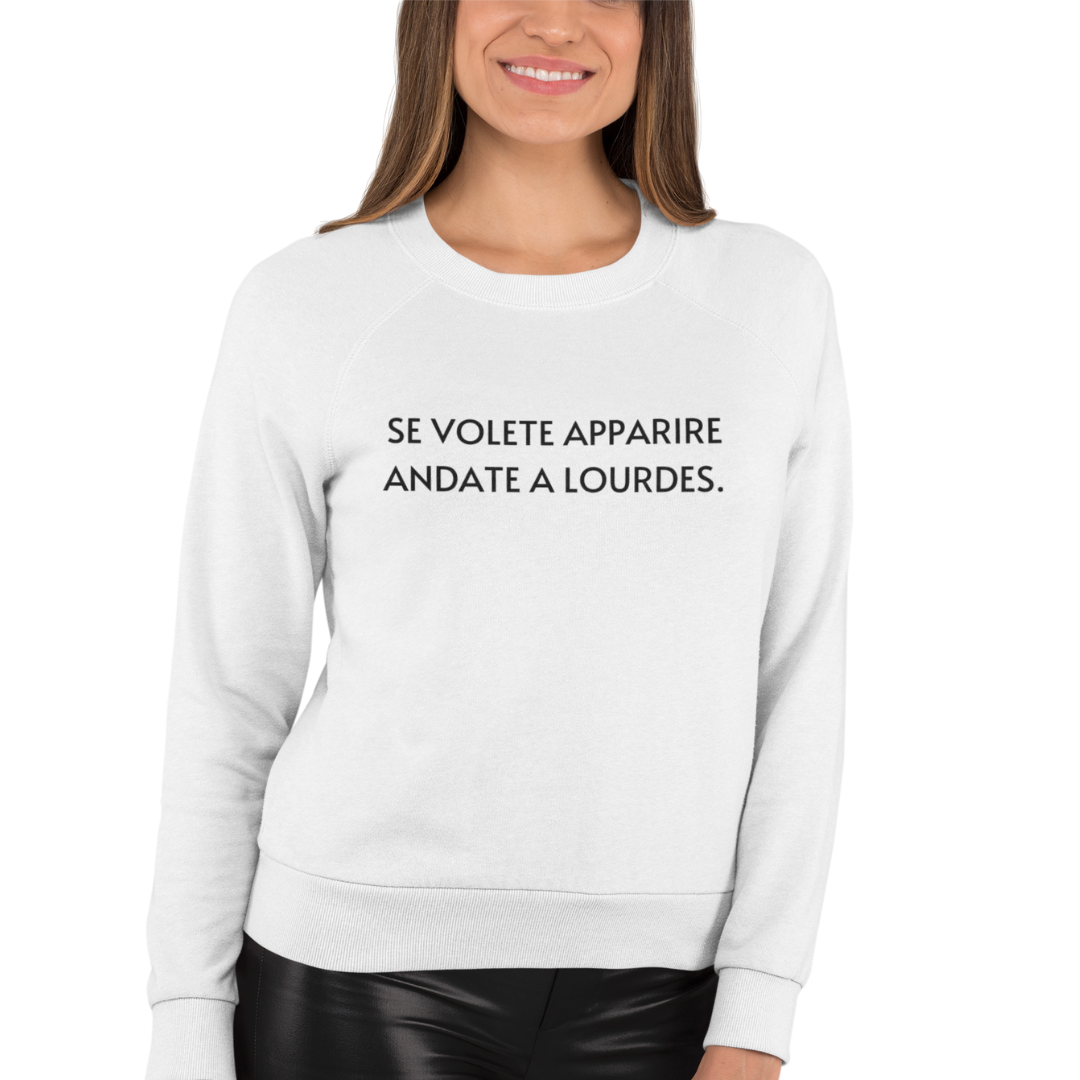 Felpa Girocollo Donna "Se volete apparire andate a Lourdes"