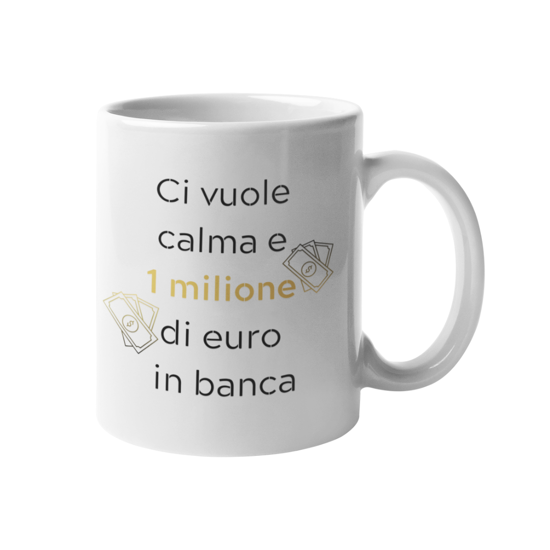 Tazza "Ci vuole calma e 1 milione"
