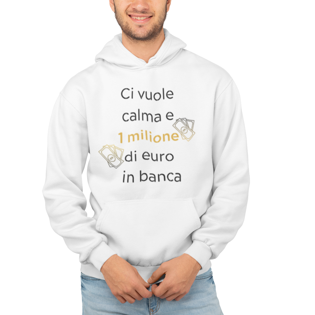 Felpa con Cappuccio Uomo "Ci vuole calma e 1 milione"
