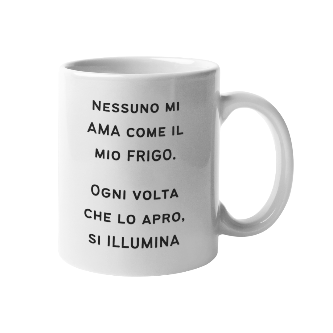 Tazza "Nessuno mi ama come il mio frigo"