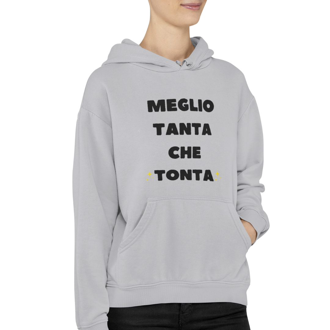 Felpa con Cappuccio "Meglio tanta che tonta"