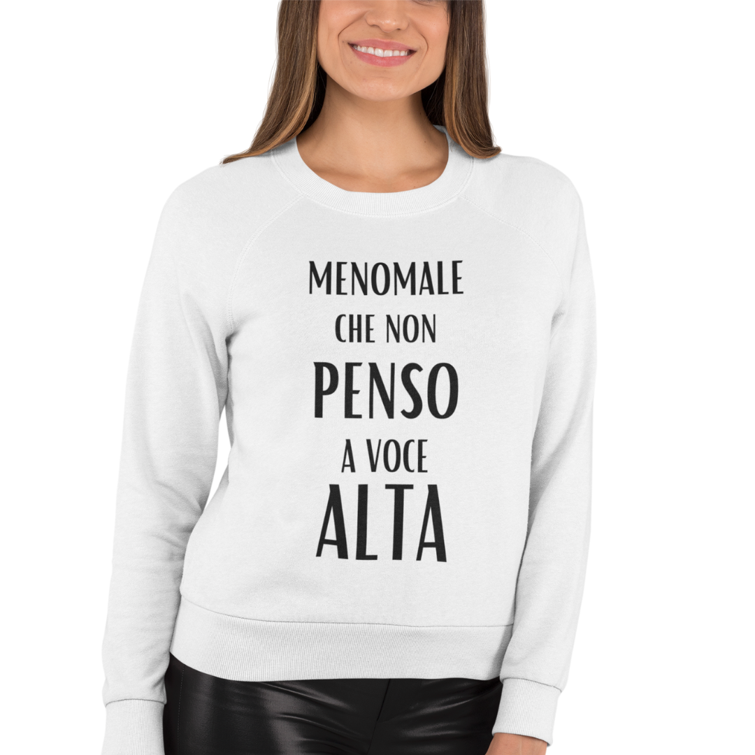 Felpa Girocollo Donna "Menomale che non penso a voce alta"