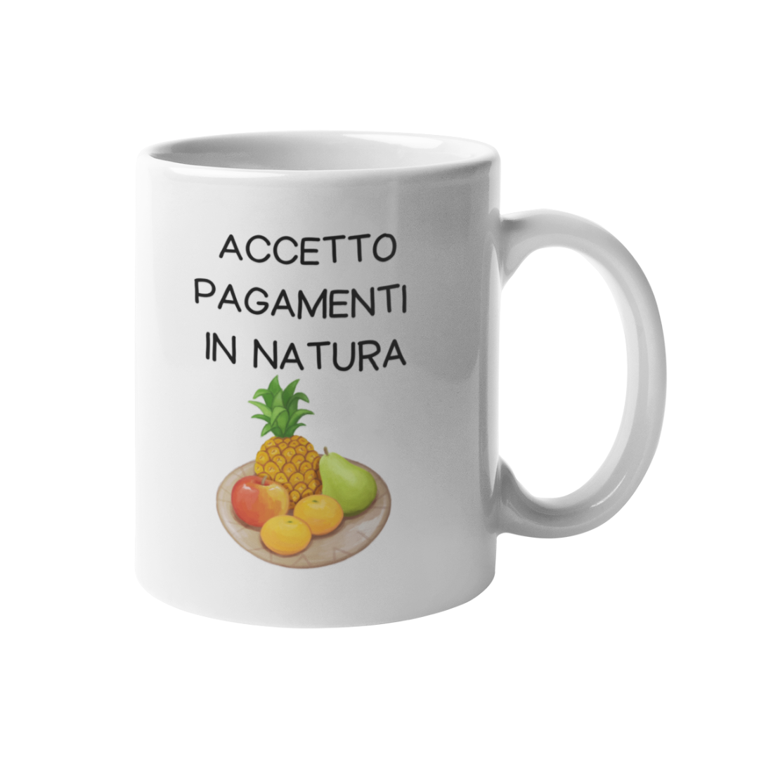 Tazza "Accetto pagamenti in natura"