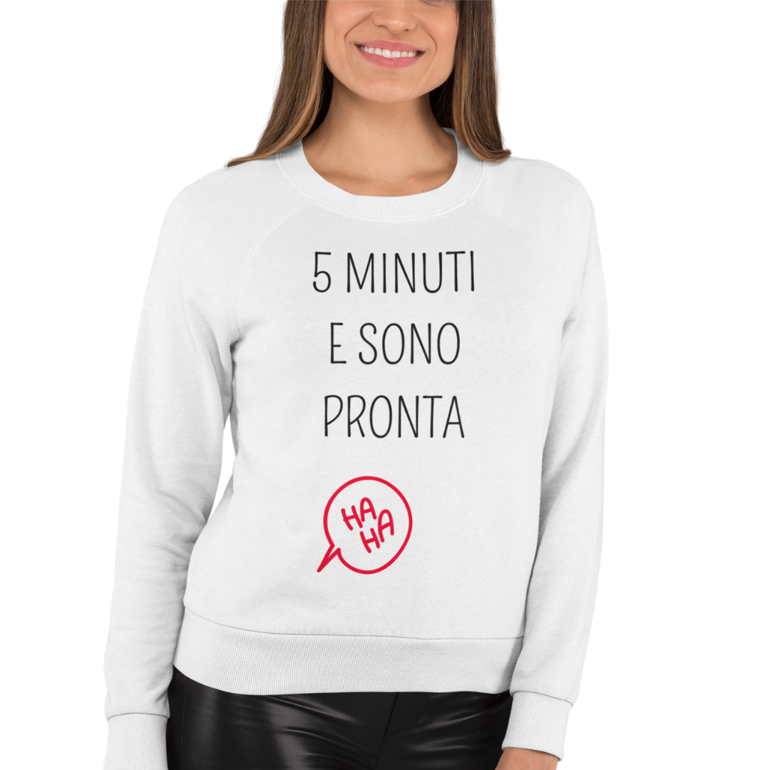 Felpa Girocollo Donna "5 minuti e sono pronta"