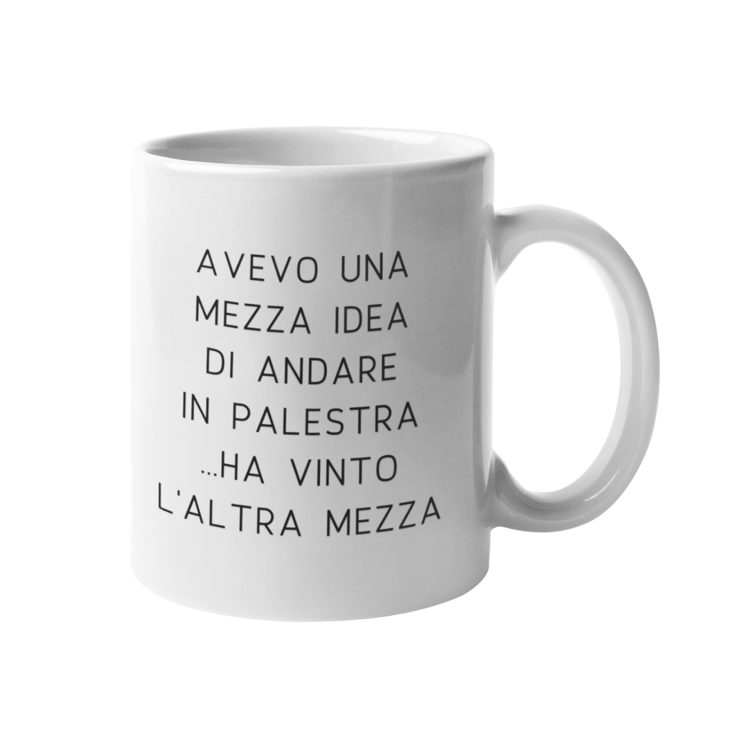 Tazza "Avevo una mezza idea di andare in palestra"