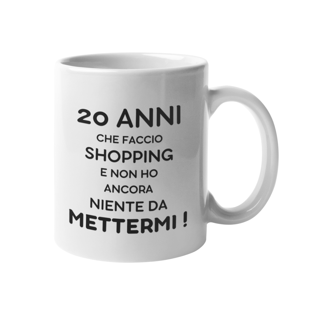 Tazza "20 anni che faccio shopping"