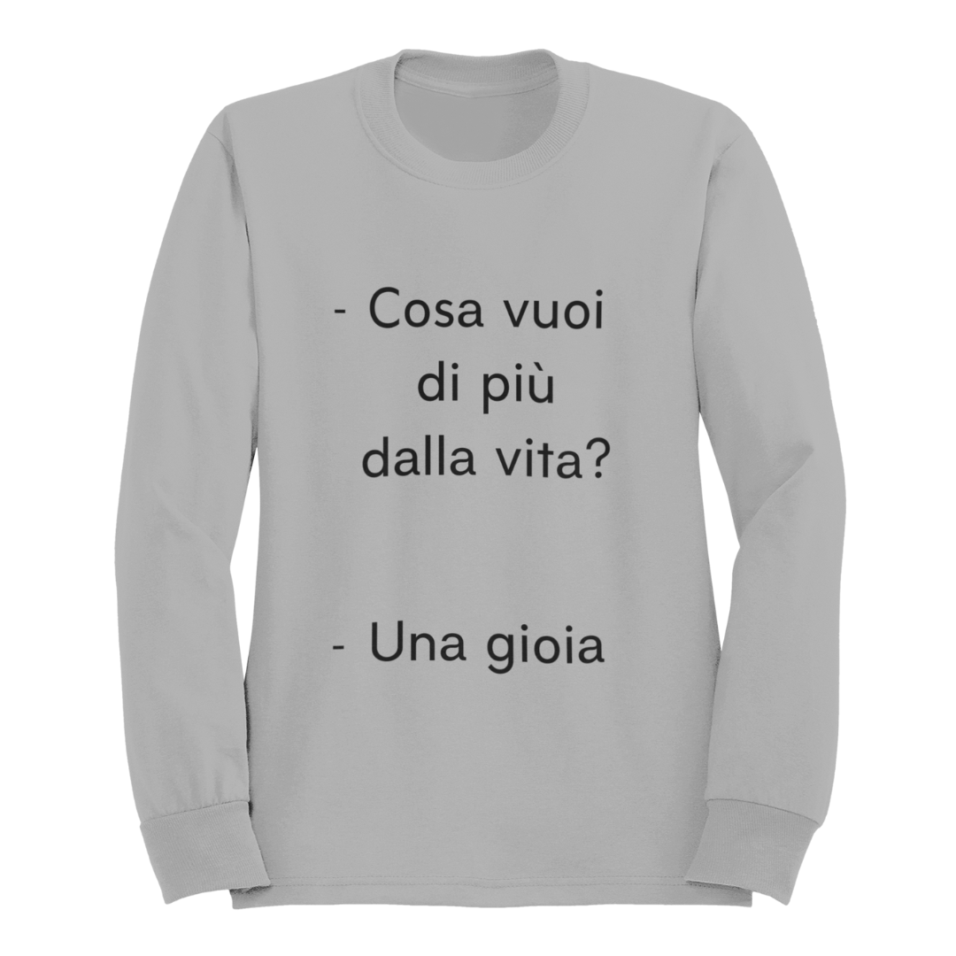 Felpa Girocollo Donna "Cosa vuoi di più dalla vita?"