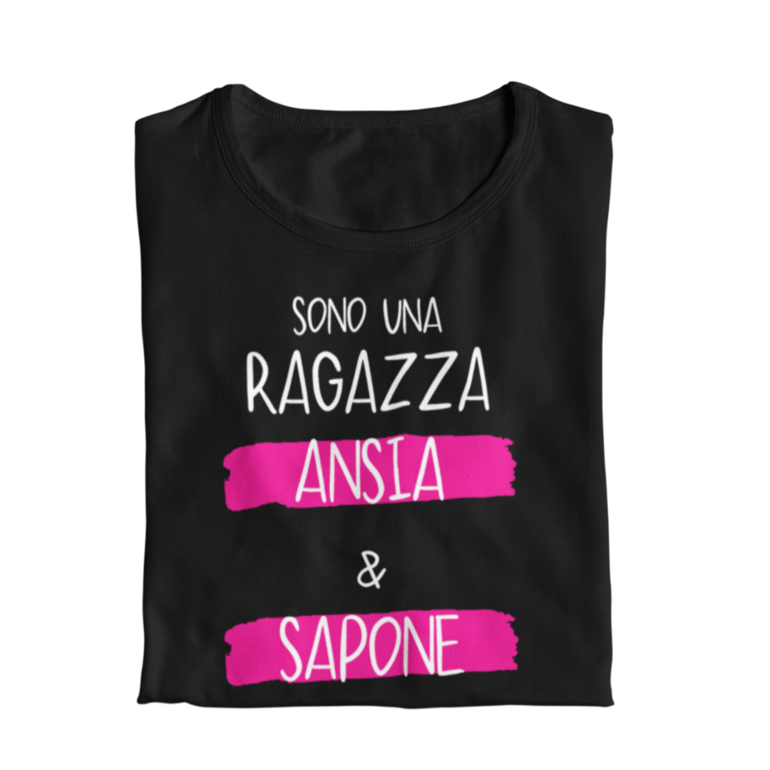 Maglietta Donna "Sono una ragazza ansia e sapone"
