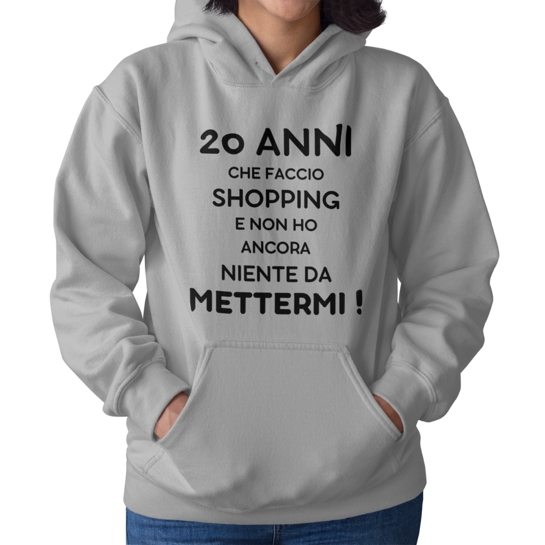 Felpa con Cappuccio Donna "20 anni che faccio shopping"