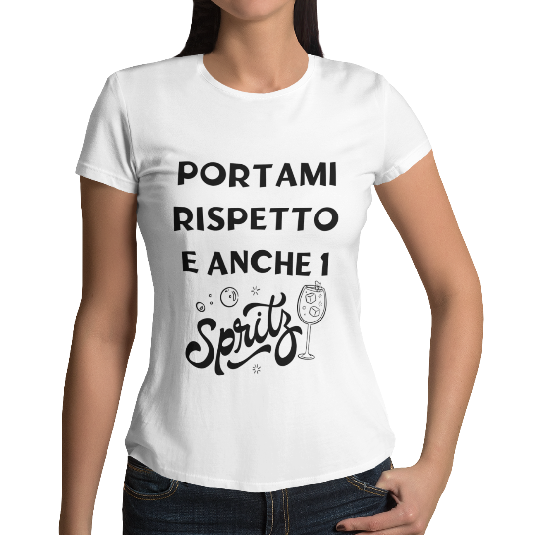 Maglietta Donna "Portami rispetto e anche 1 spritz"
