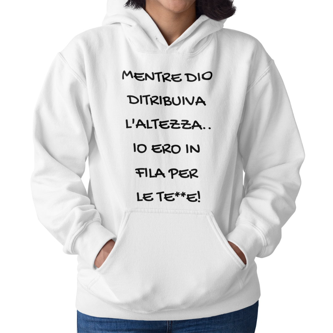 Felpa con Cappuccio Donna "Mentre Dio distribuiva l'altezza"