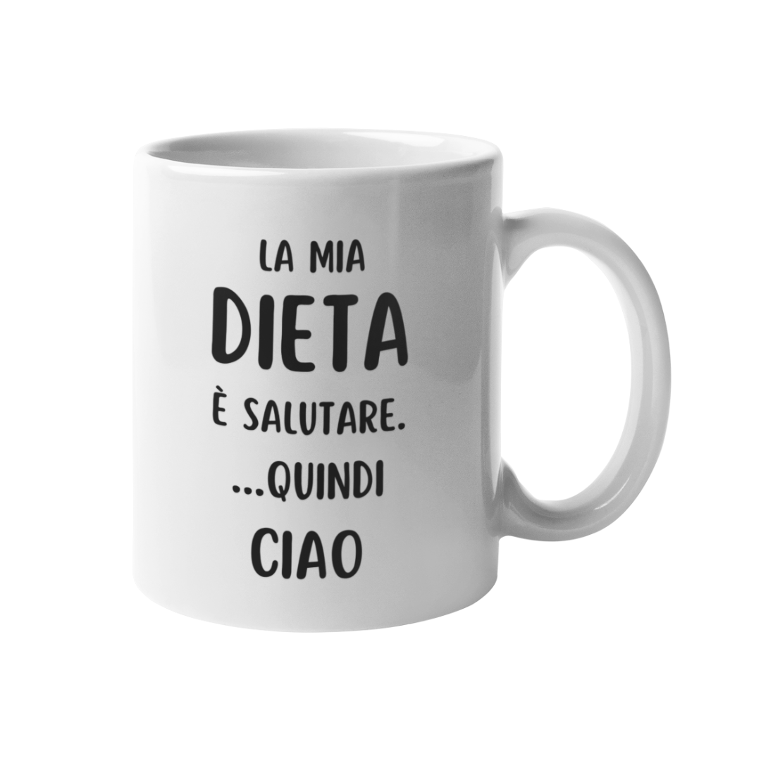 Tazza "La mia dieta è salutare....quindi ciao"