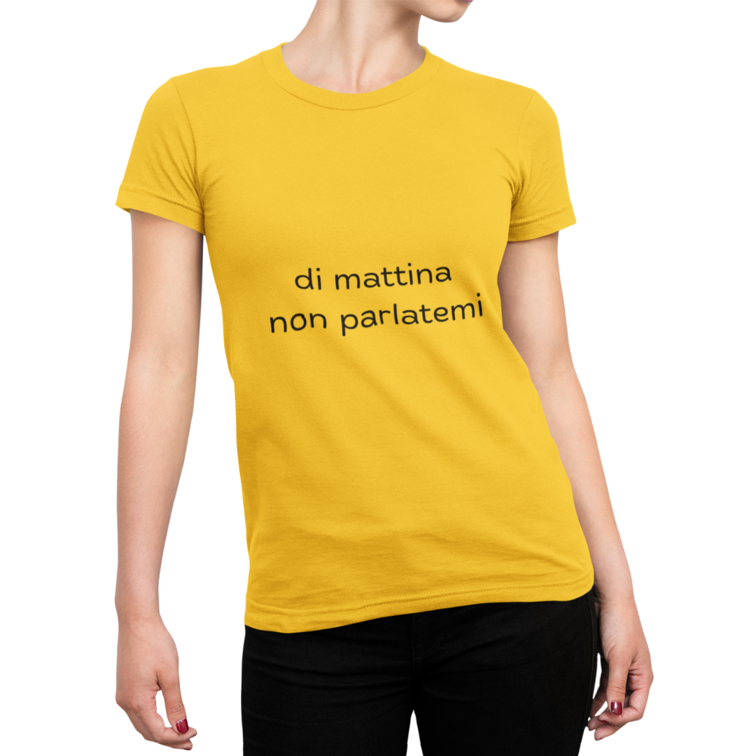 Maglietta Donna "Di mattina non parlatemi"