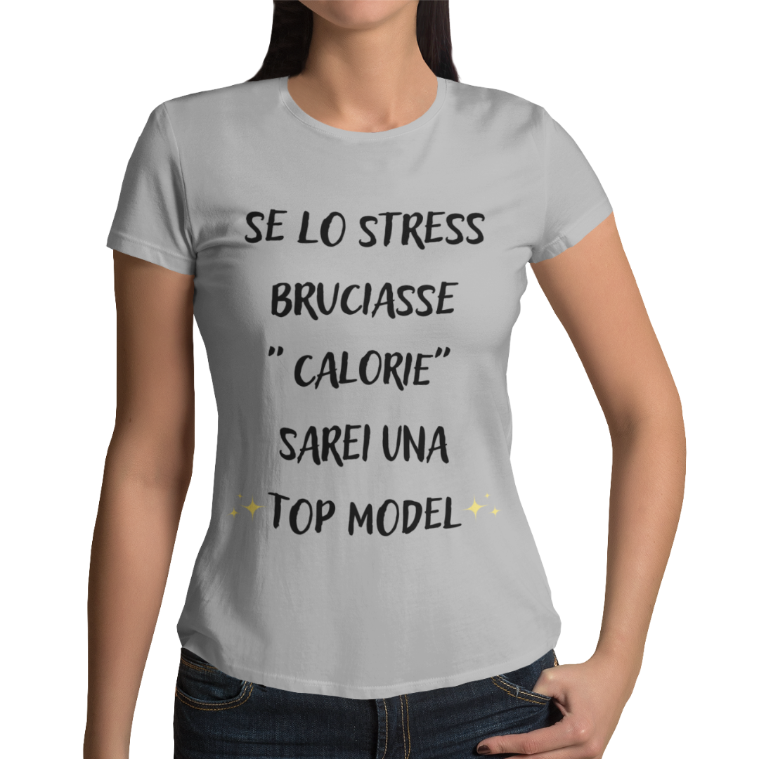 Maglietta Donna "Se lo stress bruciasse calorie"