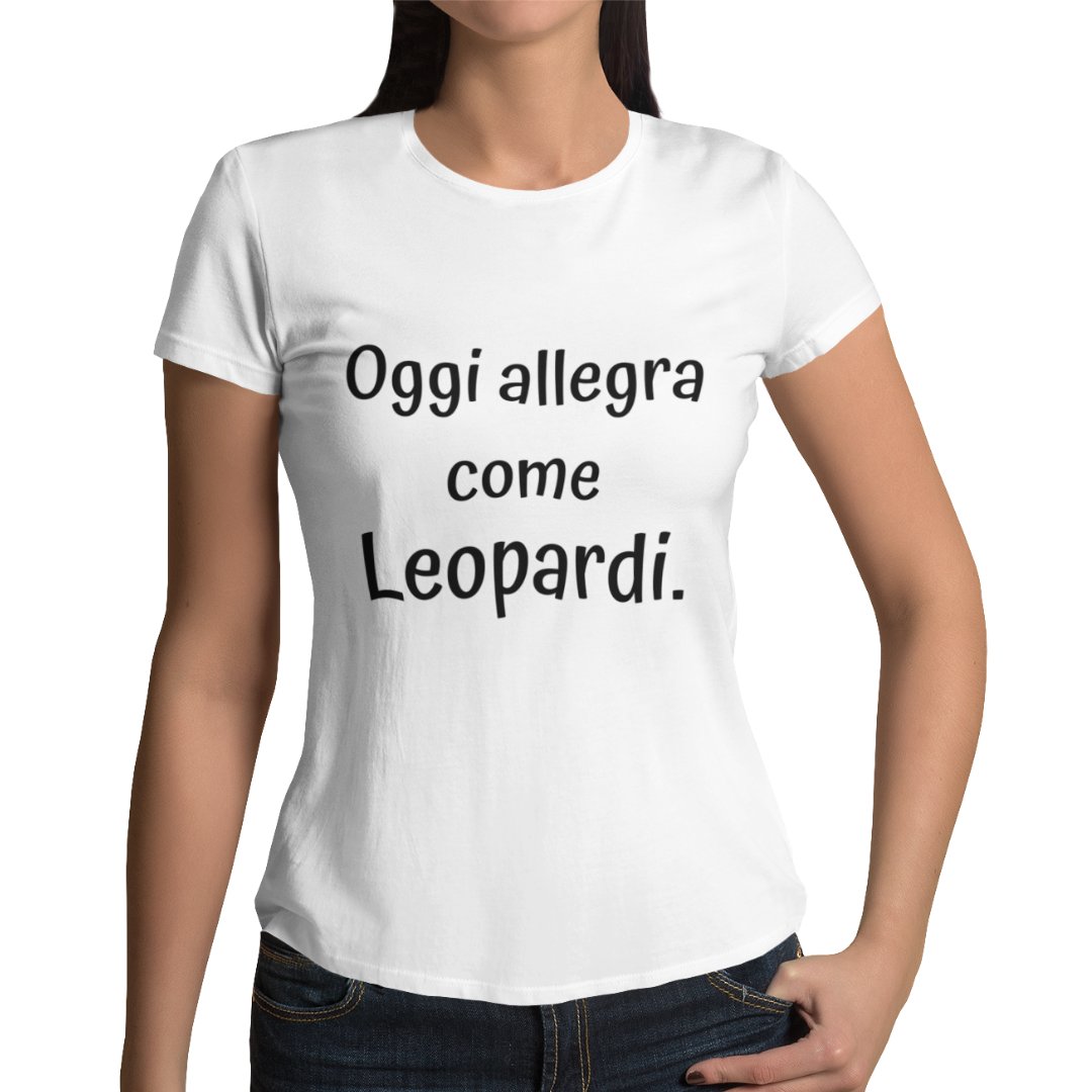 Maglietta Donna "Oggi allegra come Leopardi."