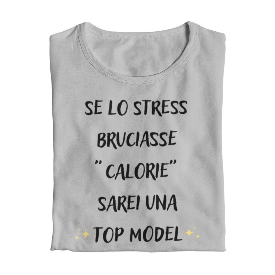 Maglietta Donna "Se lo stress bruciasse calorie"