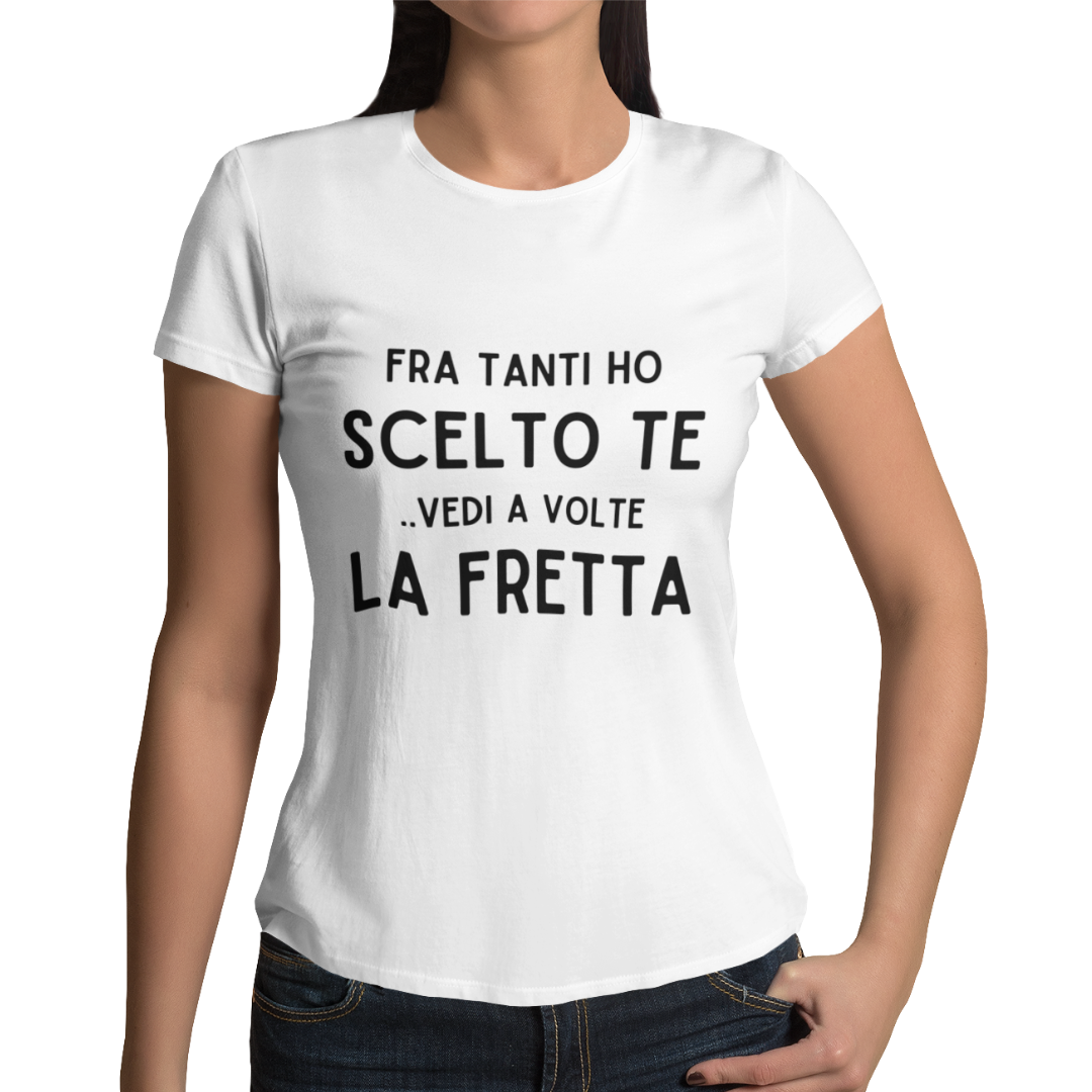 Maglietta Donna "Fra tanti ho scelto te"