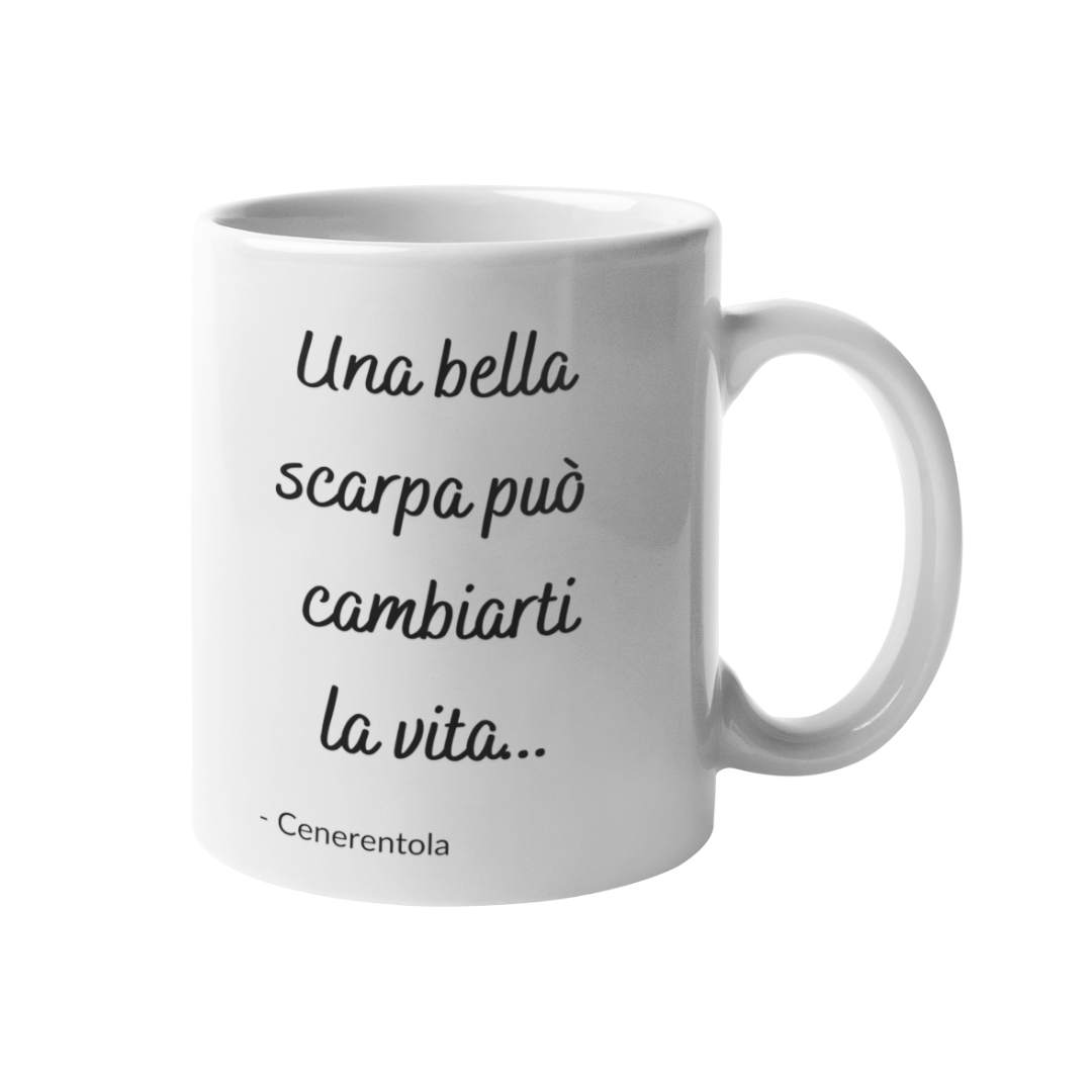 Tazza "Una bella scarpa può cambiarti la vita"