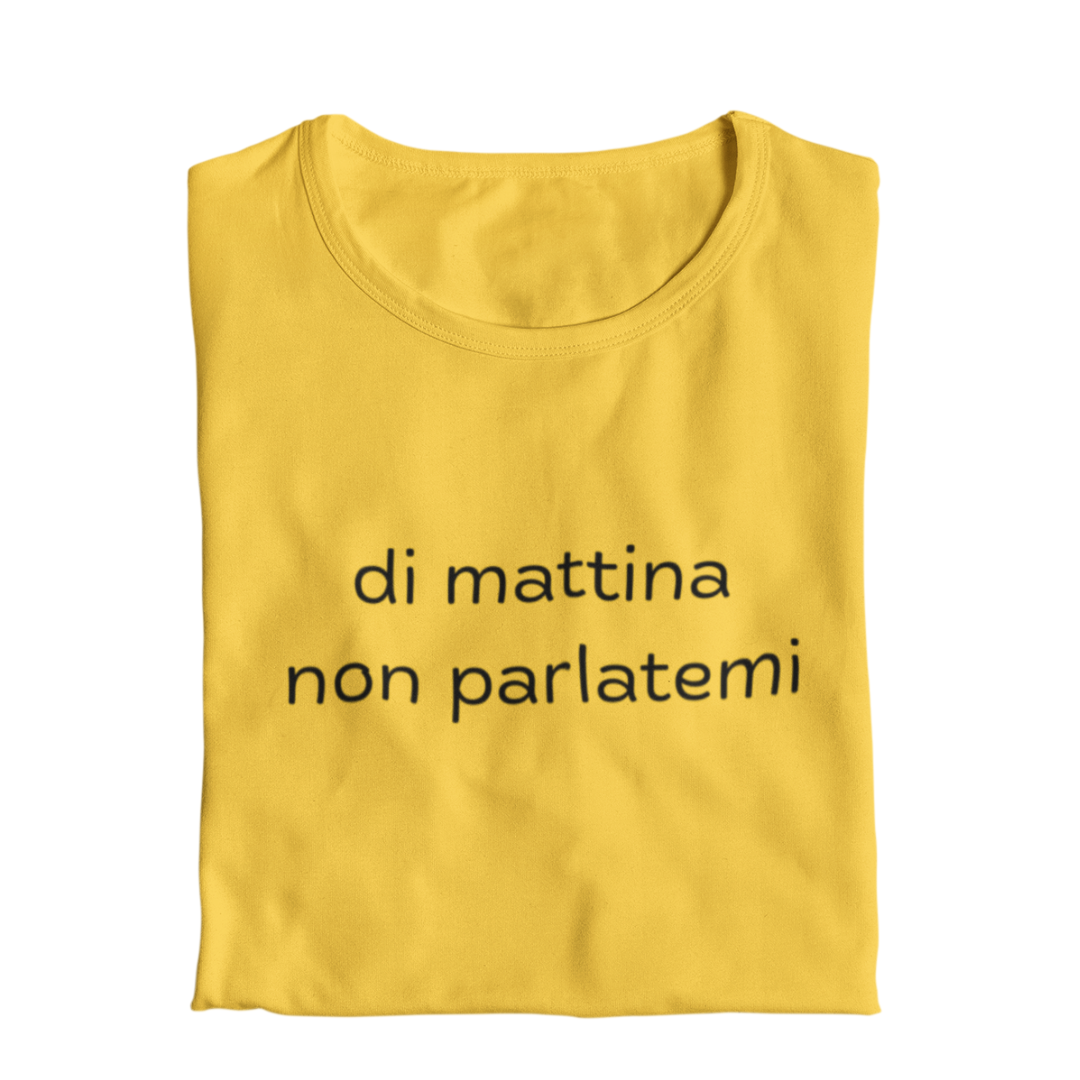 Maglietta Donna "Di mattina non parlatemi"