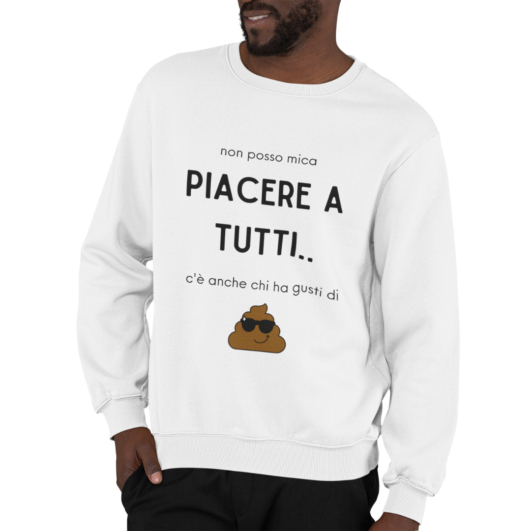 Felpa Girocollo Uomo "Non posso mica piacere a tutti.."