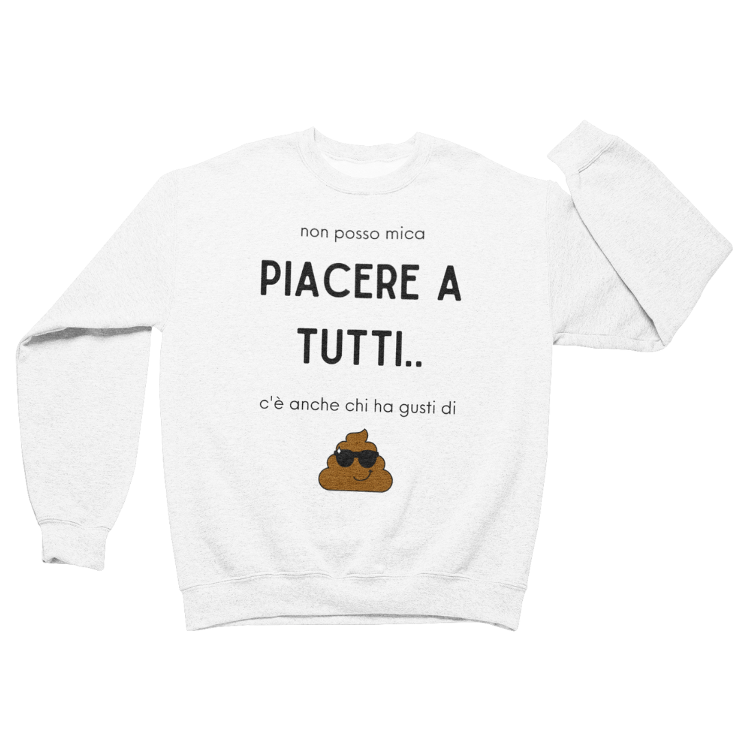 Felpa Girocollo Uomo "Non posso mica piacere a tutti.."