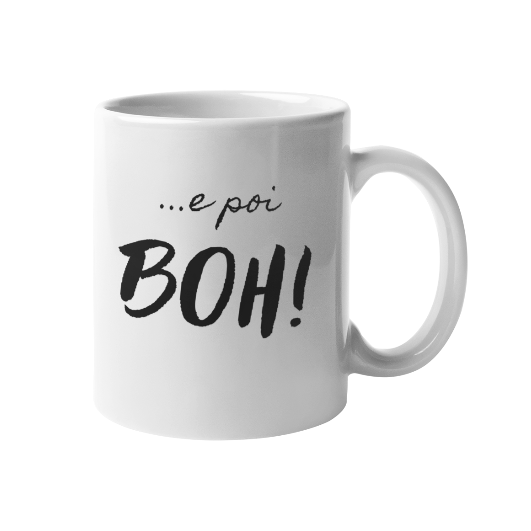 Tazza "..e poi BOH!"
