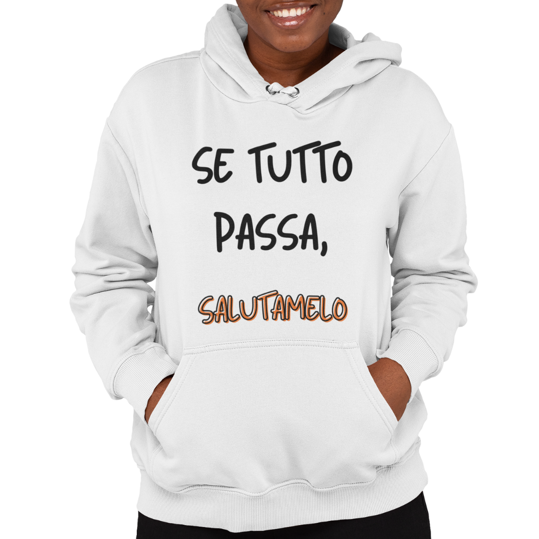 Felpa con Cappuccio Donna "Se tutto passa, salutamelo"