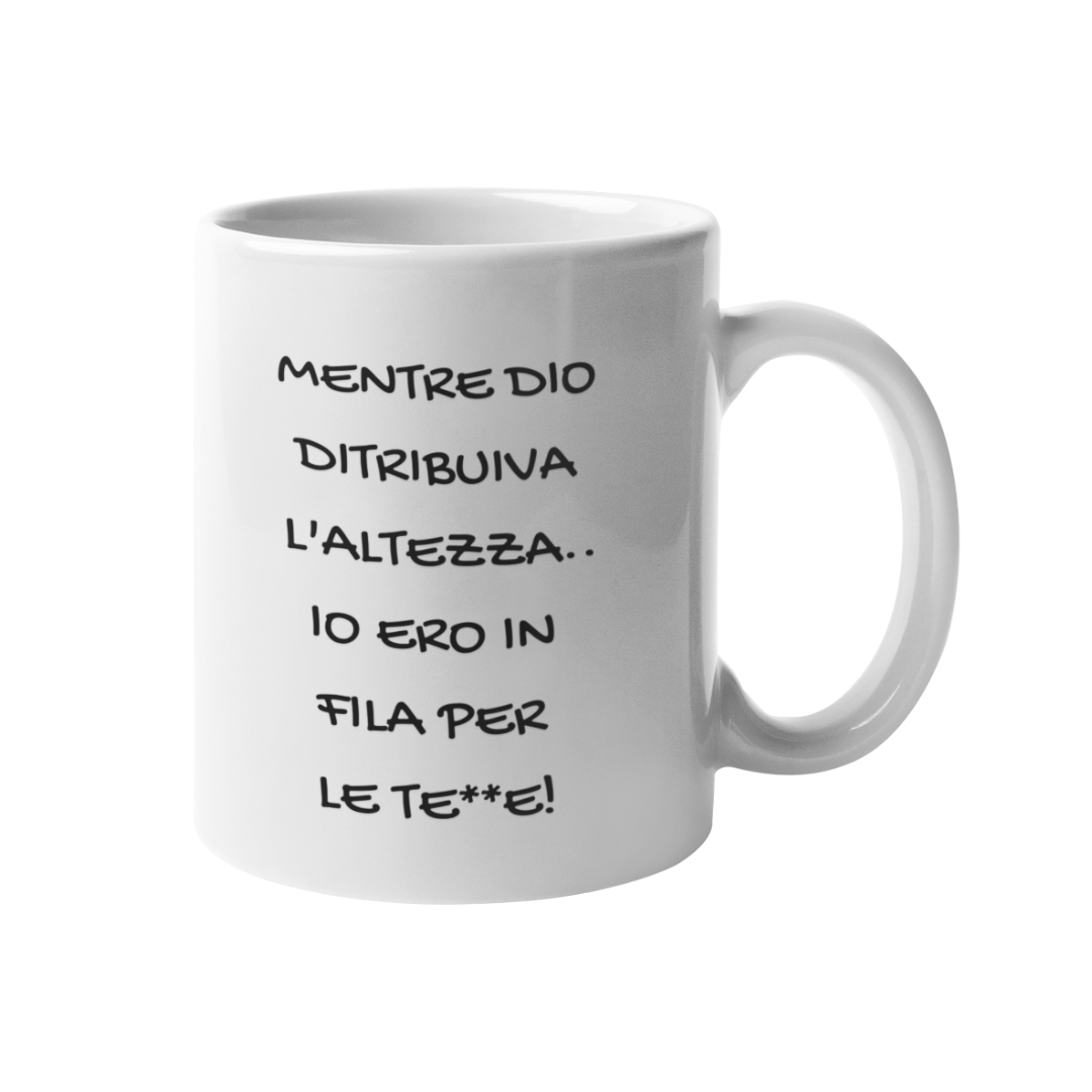 Tazza "Mentre Dio distribuiva l'altezza.."