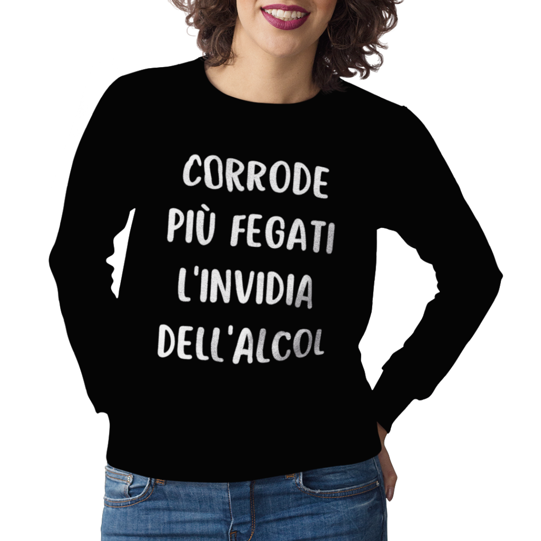 Felpa Girocollo Donna "Corrode più fegati l'invidia dell'alcol"