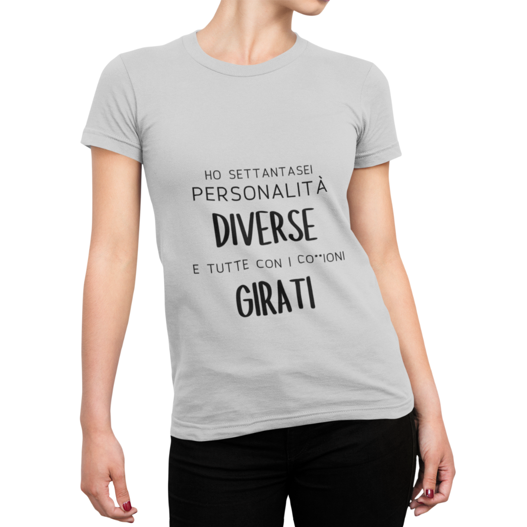 Maglietta Donna "Ho settantasei personalità diverse..."