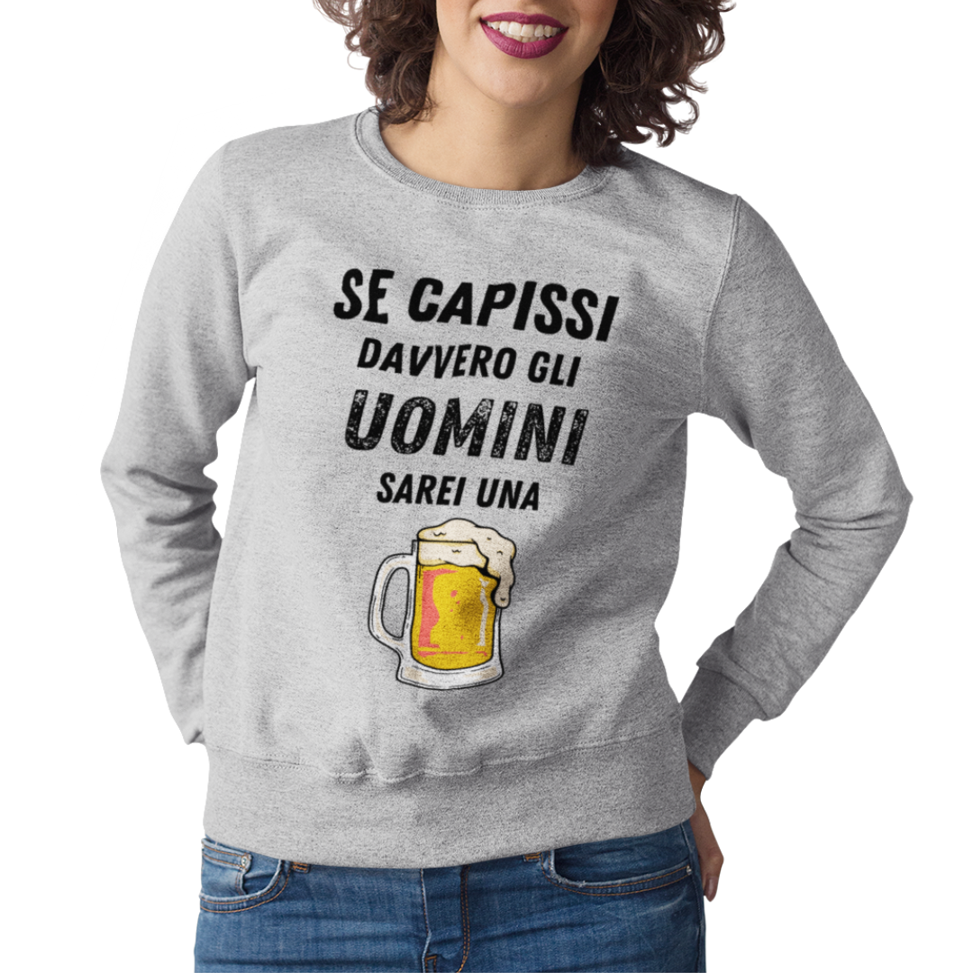 Felpa Girocollo Donna "Se capissi davvero gli uomini"