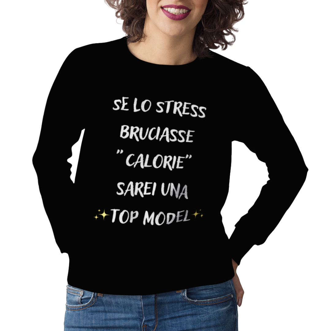 Felpa Girocollo Donna "Se lo stress bruciasse calorie"