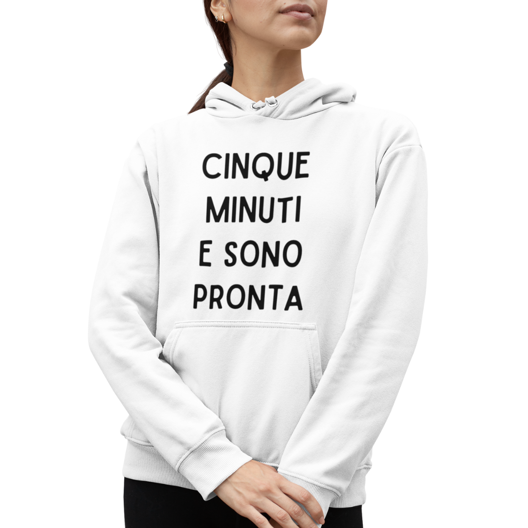 Felpa con Cappuccio Donna "Cinque minuti e sono pronta"