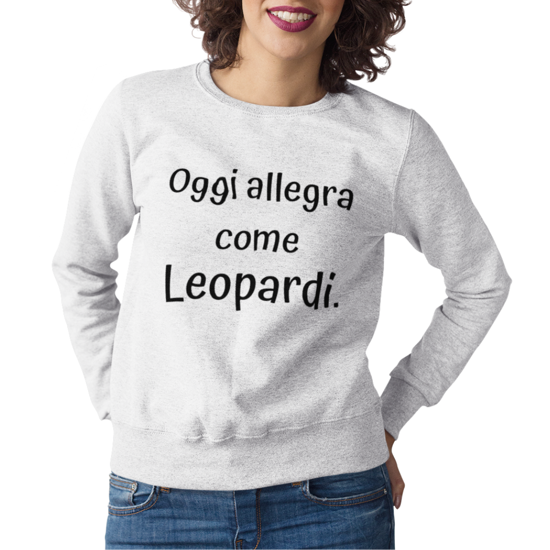 Felpa Girocollo Donna "Oggi allegra come Leopardi."