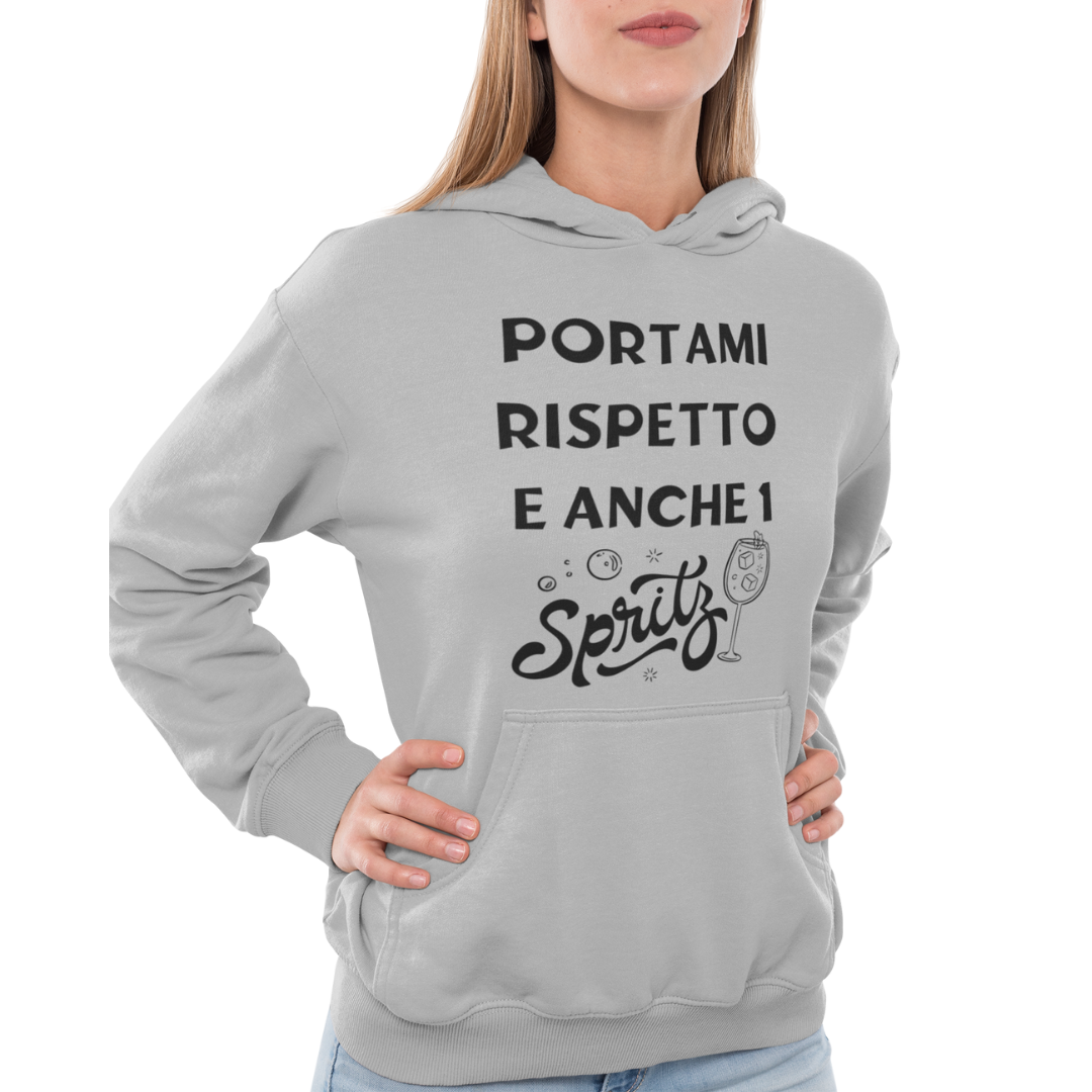 Felpa con Cappuccio Donna "Portami rispetto e anche 1 spritz"