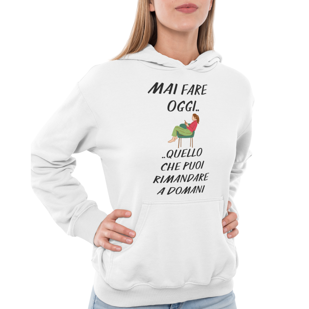 Felpa con Cappuccio Donna "Mai fare oggi.."