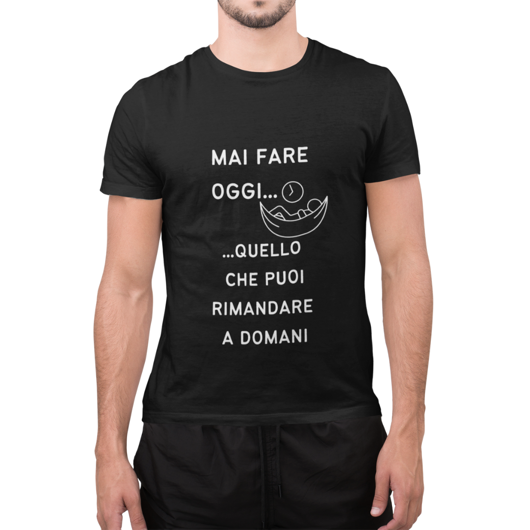 Maglietta Uomo "Mai fare oggi..."